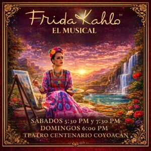 FRIDA KAHLO: EL MUSICAL "LA VIDA DE UN ÍCONO" TC2 VIP 04/04/2026 17:30